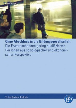 Ohne Abschluss in die Bildungsgesellschaft von Solga,  Heike