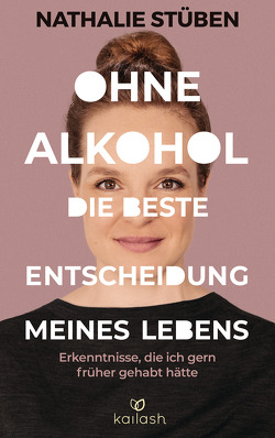 Ohne Alkohol: Die beste Entscheidung meines Lebens von Stüben,  Nathalie