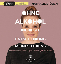 Ohne Alkohol: Die beste Entscheidung meines Lebens von Stüben,  Nathalie