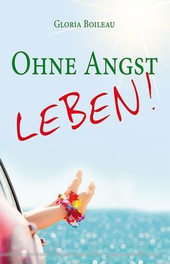 Ohne Angst leben! von Boileau,  Gloria