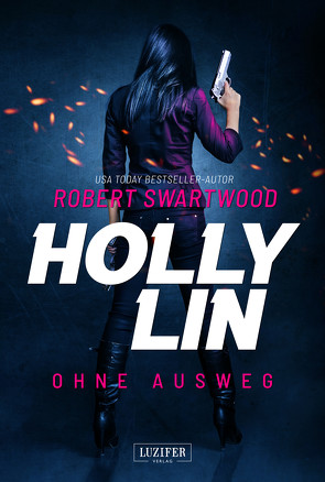 OHNE AUSWEG (Holly Lin) von Hofmann,  Kalle Max, Swartwood,  Robert