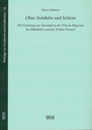 Ohne Autobahn und Schiene von Fütterer,  Pierre