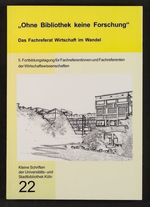 Ohne Bibliothek keine Forschung. Das Fachreferat Wirtschaft im Wandel von Depping,  Ralf, Halassy,  Katja von, Suthaus,  Christiane