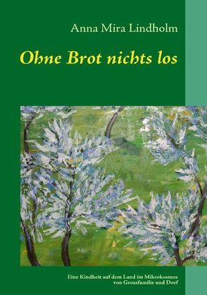 Ohne Brot nichts los von Lindholm,  Anna M