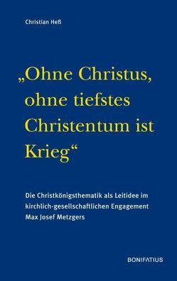 „Ohne Christus, ohne tiefstes Christentum ist Krieg“ von Hess,  Christian