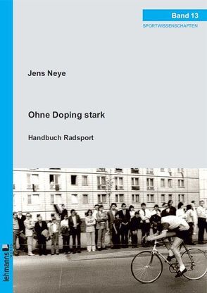 Ohne Doping stark von Neye,  Jens