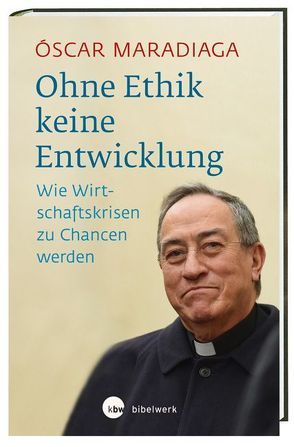 Ohne Ethik keine Entwicklung von Maradiaga,  Óscar, Stein,  Gabriele