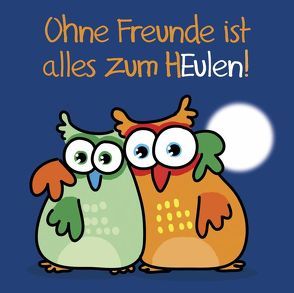 Ohne Freunde ist alles zum HEulen! von Holzach,  Alexander, Korsch Verlag