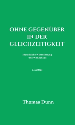 Ohne Gegenüber in der Gleichzeitigkeit von Dunn,  Thomas