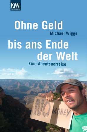 Ohne Geld bis ans Ende der Welt von Wigge,  Michael