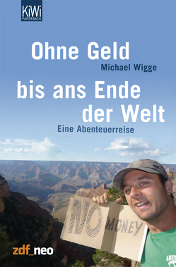 Ohne Geld bis ans Ende der Welt von Wigge,  Michael