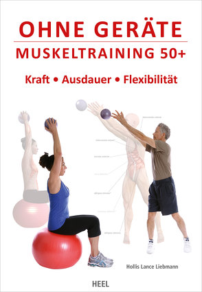 Ohne Geräte – Muskeltraining 50+ von Hollis Lance Liebman, Liebman,  Hollis Lance