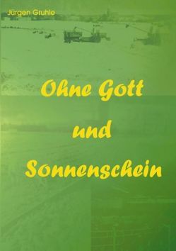 Ohne Gott und Sonnenschein von Gruhle,  Jürgen