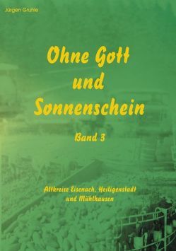 Ohne Gott und Sonnenschein Band III von Gruhle,  Jürgen