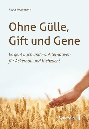 Ohne Gülle, Gift und Gene von Hellemann,  Silvio