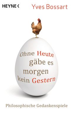 Ohne Heute gäbe es morgen kein Gestern von Bossart,  Yves