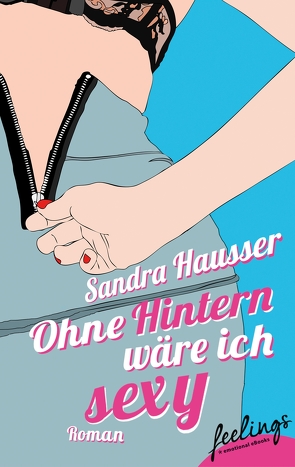 Ohne Hintern wäre ich sexy von Hausser,  Sandra