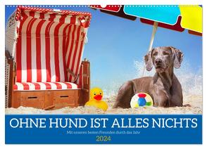 Ohne Hund ist alles nichts – Mit unseren besten Freunden durch das Jahr (Wandkalender 2024 DIN A2 quer), CALVENDO Monatskalender von Starick,  Sigrid