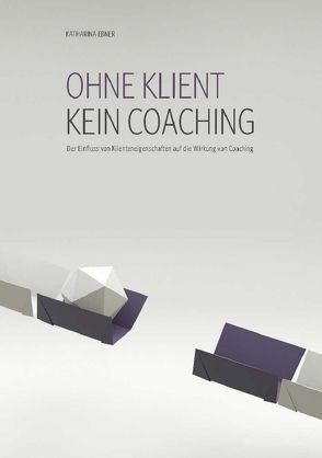 Ohne Klient kein Coaching von Ebner,  Katharina