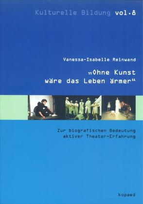 „Ohne Kunst wäre das Leben ärmer“ von Reinwand,  Vanessa I