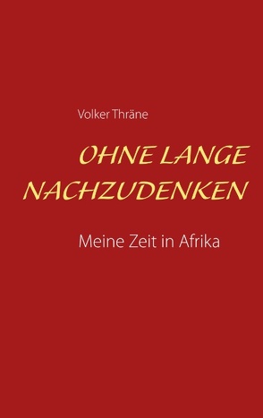 Ohne lange nachzudenken von Thräne,  Volker