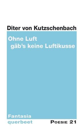 Ohne Luft gäb’s keine Luftikusse von Anton G. Leitner Verlag, Kutzschenbach,  Diter von