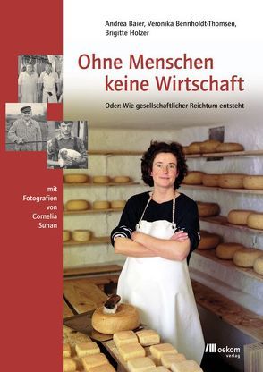 Ohne Menschen keine Wirtschaft von Baier,  Andrea, Bennholdt-Thomsen,  Veronika, Holzer,  Brigitte, Suhan,  Cornelia