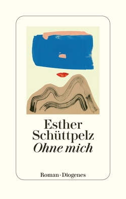 Ohne mich von Schüttpelz,  Esther