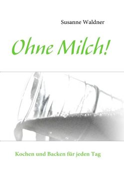 Ohne Milch! von Waldner,  Susanne