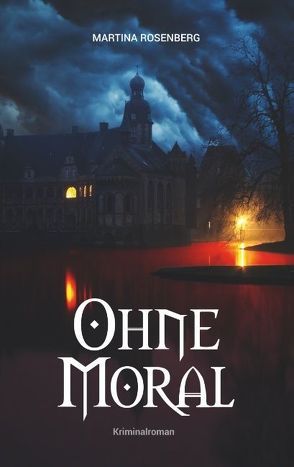 Ohne Moral von Rosenberg,  Martina