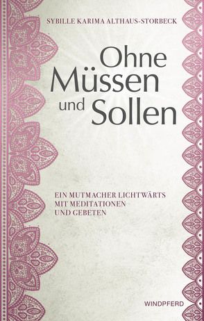 Ohne Müssen und Sollen von Althaus-Storbeck,  Sybille Karima