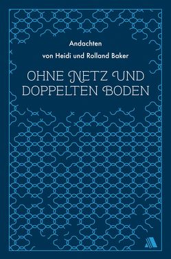 Ohne Netz und doppelten Boden von Appel,  Dorothea, Baker,  Heidi, Baker,  Rolland