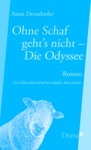 Ohne Schaf geht’s nicht – Die Odyssee von Derndorfer,  Anna