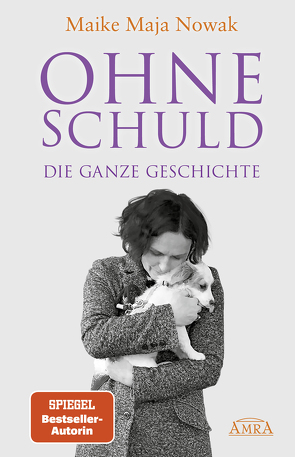 OHNE SCHULD – DIE GANZE GESCHICHTE von Nowak,  Maike Maja