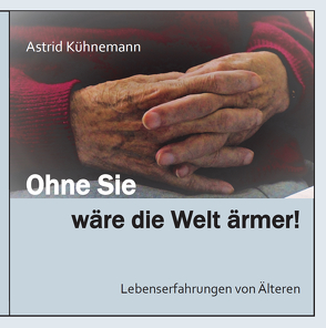 Ohne Sie wäre die Welt ärmer! von Kühnemann,  Astrid