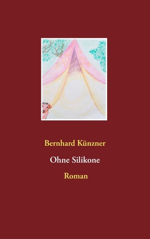 Ohne Silikone von Künzner,  Bernhard