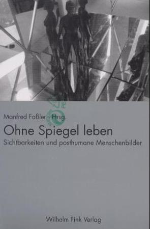 Ohne Spiegel leben von Faßler,  Manfred