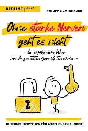 Ohne starke Nerven geht es nicht – der erfolgreiche Weg vom Angestellten zum Unternehmer von Lichtenauer,  Philipp