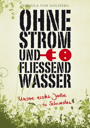 Ohne Strom und fließend Wasser von Dolsperg,  Cordula von