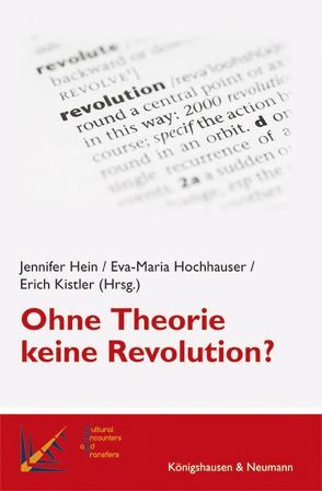 Ohne Theorie keine Revolution? von Hein,  Jennifer, Hochhauser,  Eva-Maria, Kistler,  Erich