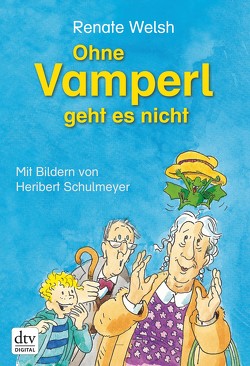 Ohne Vamperl geht es nicht von Schulmeyer,  Heribert, Welsh,  Renate