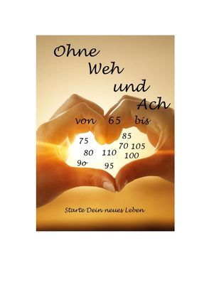 Ohne Weh und Ach von 65 bis… von Amstler,  Mechthild