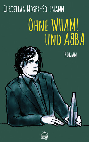 Ohne WHAM! und ABBA von Moser-Sollmann,  Christian