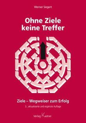 Ohne Ziele keine Treffer von Siegert,  Werner