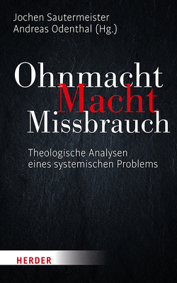 Ohnmacht. Macht. Missbrauch von Feeser-Lichterfeld,  Ulrich, Hahn,  Judith, Hilpert,  Konrad, Jud,  Andreas, Odenthal,  Andreas, Reuter,  Wolfgang, Sautermeister,  Jochen, Schüßler,  Michael, Wintzek,  Oliver