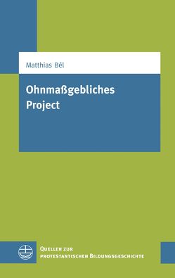 Ohnmaßgebliches Project von Bél,  Matthias, Kiséry,  Zsuzsanna, Kiséry,  Zsuzsanna Kiséry