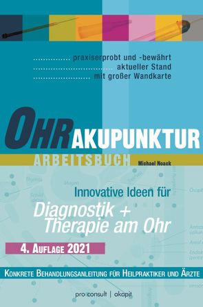 Ohrakupunktur-Arbeitsbuch: Diagnostik 6 Therapie am Ohr von Noack,  Michael