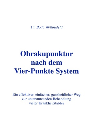 Ohrakupunktur nach dem Vier-Punkte System von Wettingfeld,  Bodo