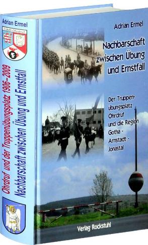 Ohrdruf und der Truppenübungsplatz. Nachbarschaft zwischen Übung und Ernstfall 1906-2009 von Ermel,  Adrian