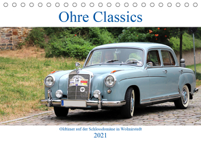 Ohre Classics – Oldtimer auf der Schlossdomäne in Wolmirstedt (Tischkalender 2021 DIN A5 quer) von Bussenius,  Beate